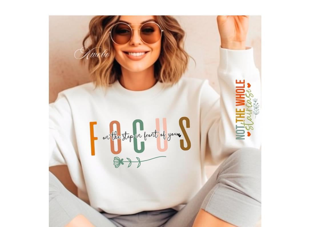 FOCUS on the step in front of you Sweatshirt